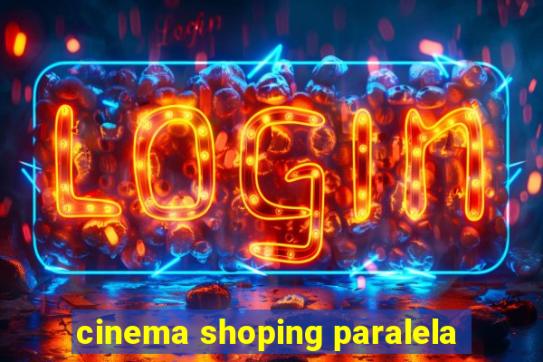 cinema shoping paralela